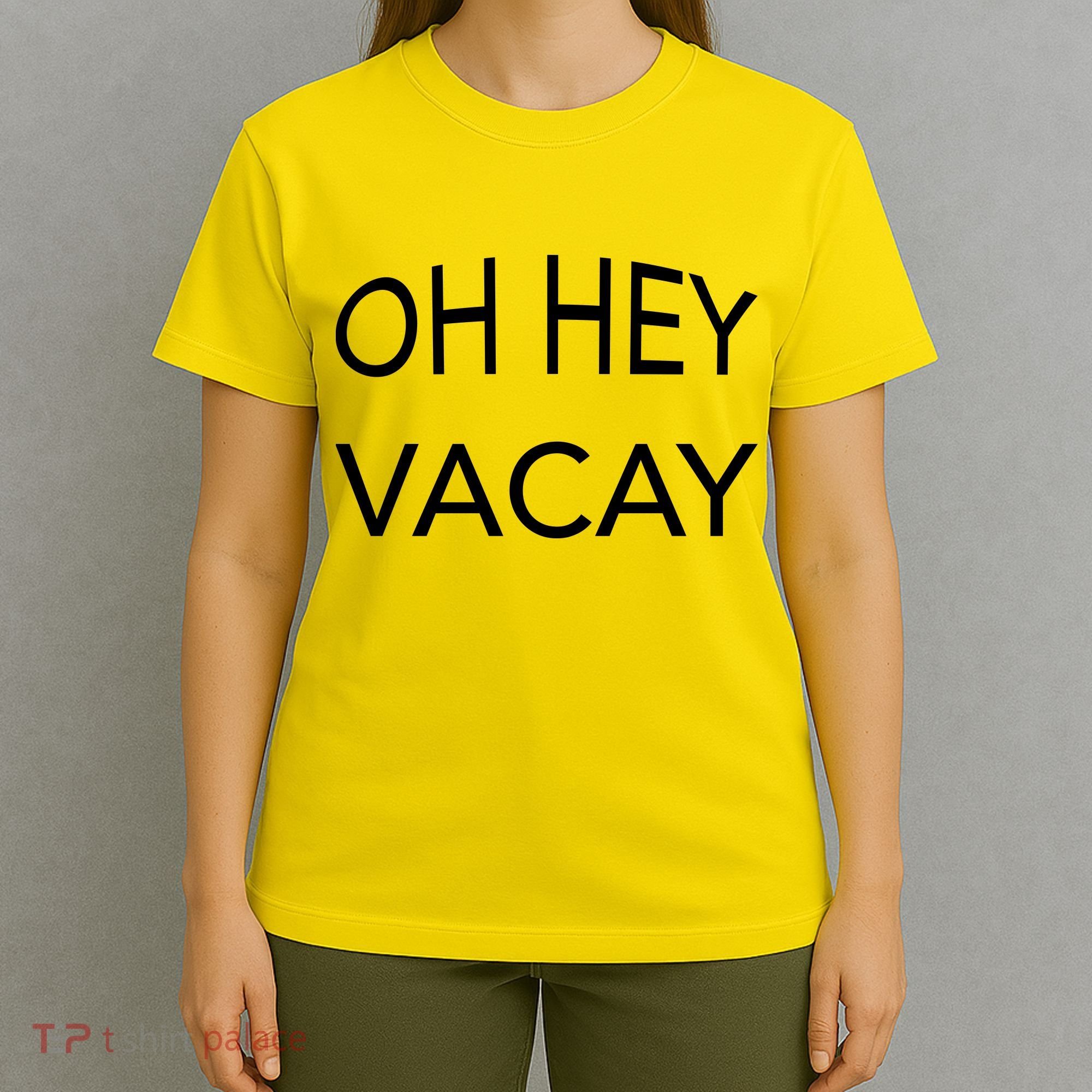 Oh Hey Vacay T-Shirt
