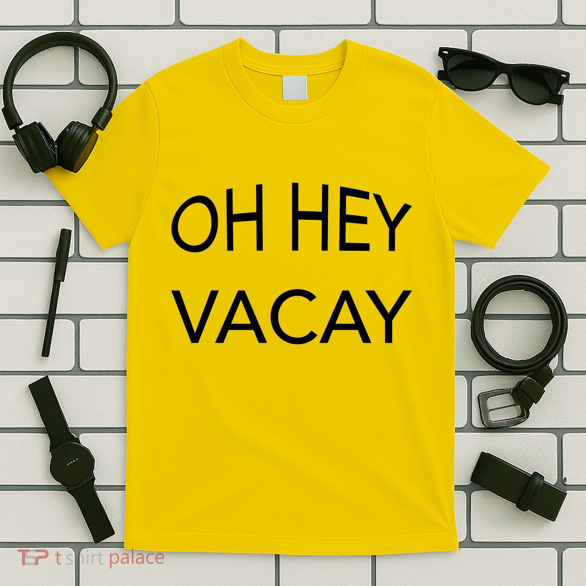 Oh Hey Vacay T-Shirt