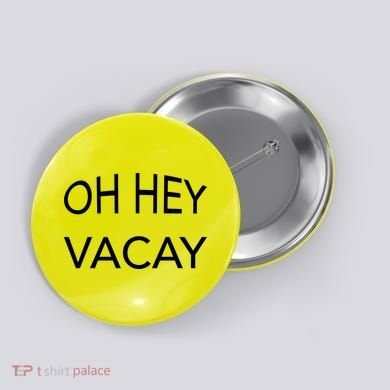 Oh Hey Vacay Button