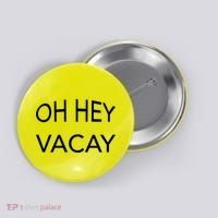 Oh Hey Vacay Button thumb 0