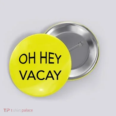 Oh Hey Vacay Button