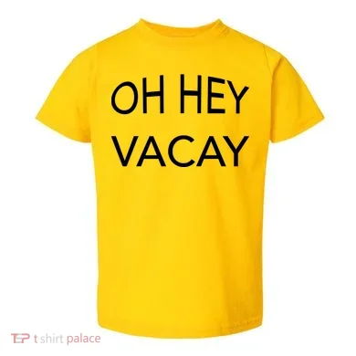Oh Hey Vacay Toddler T-Shirt