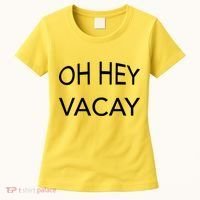 Oh Hey Vacay Women's T-Shirt thumb 0