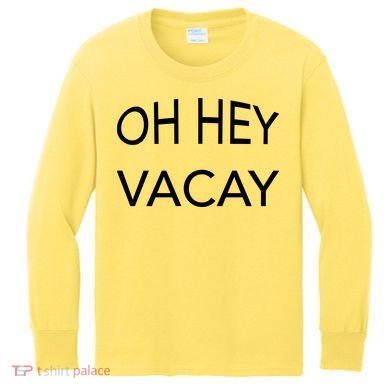 Oh Hey Vacay Kids Long Sleeve Shirt