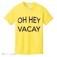 Oh Hey Vacay Kids T-Shirt thumb 0