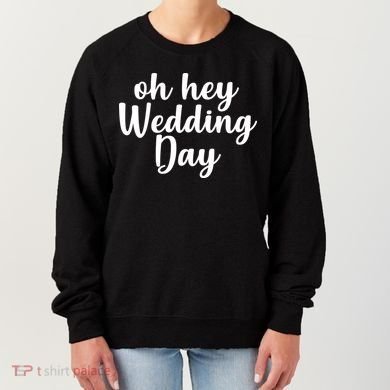 Oh Hey Wedding Day Women's Sweatshirt