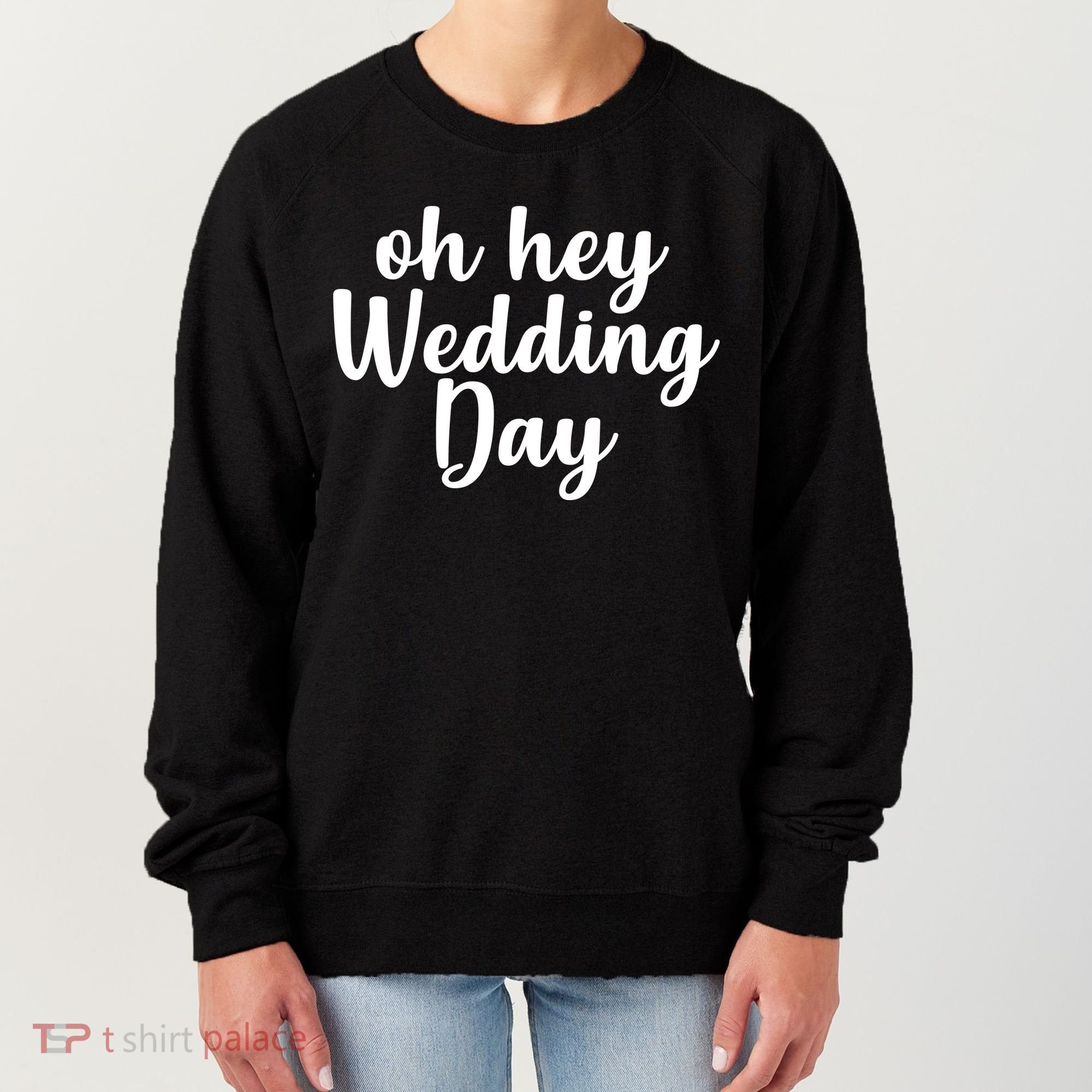 Oh Hey Wedding Day Women's Sweatshirt