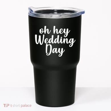 Oh Hey Wedding Day Tumbler