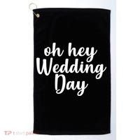 Oh Hey Wedding Day Golf Towel thumb 0
