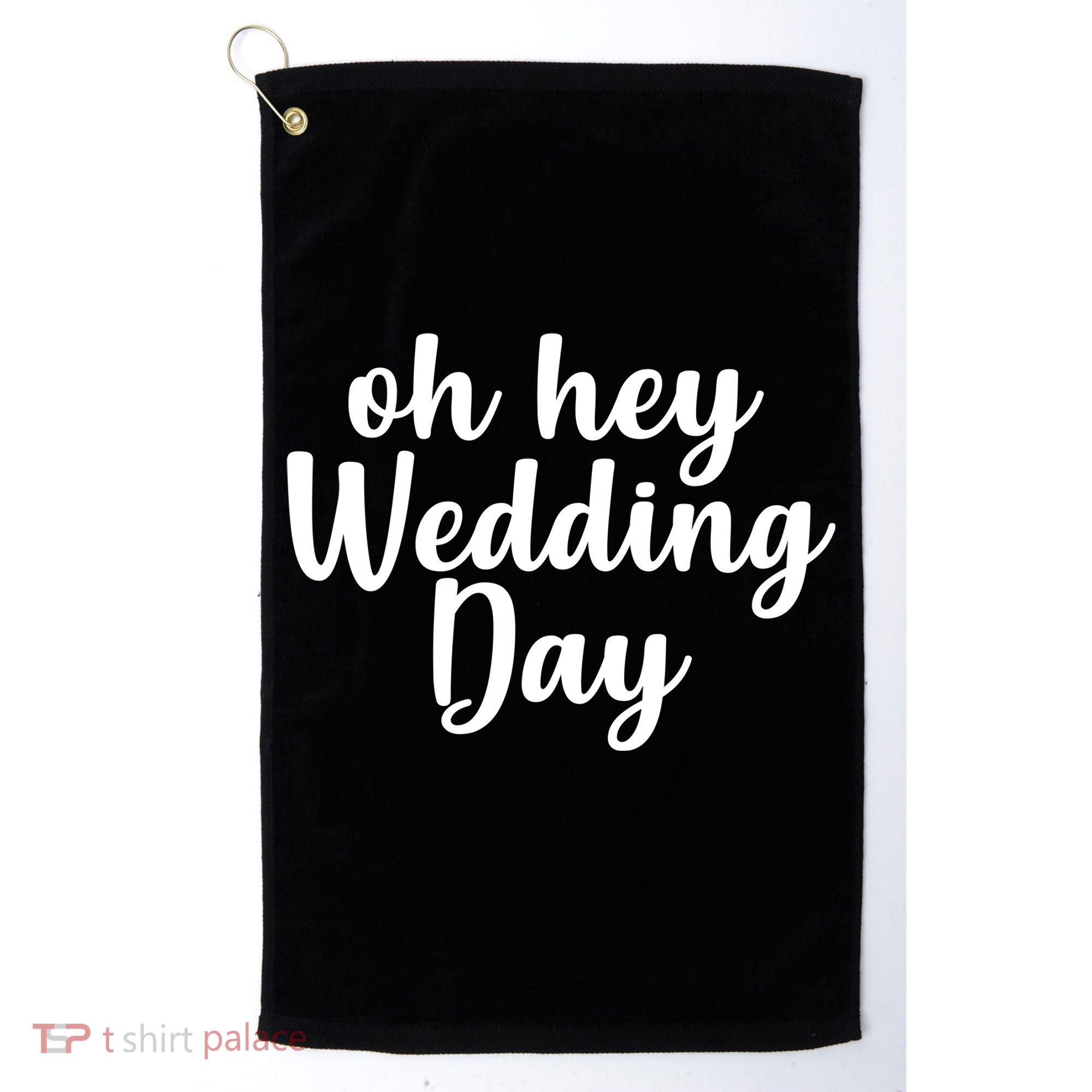 Oh Hey Wedding Day Golf Towel