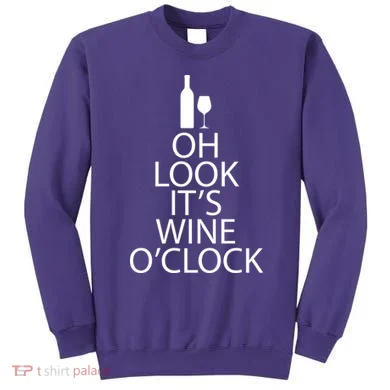 Oh Look it's Wine O'Clock Sweatshirt