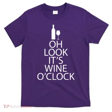 Oh Look it's Wine O'Clock T-Shirt