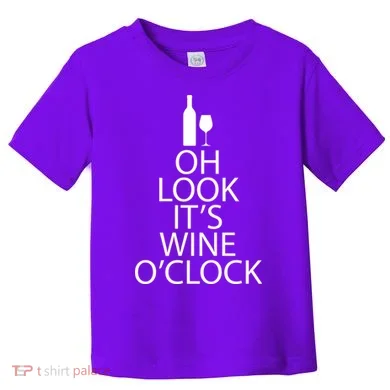 Oh Look it's Wine O'Clock Toddler T-Shirt