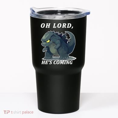 Oh Lord He's Coming Funny Monster Tumbler