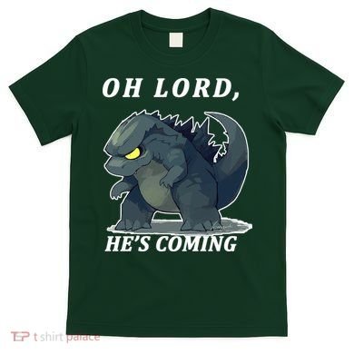 Oh Lord He's Coming Funny Monster T-Shirt