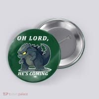 Oh Lord He's Coming Funny Monster Button thumb 0