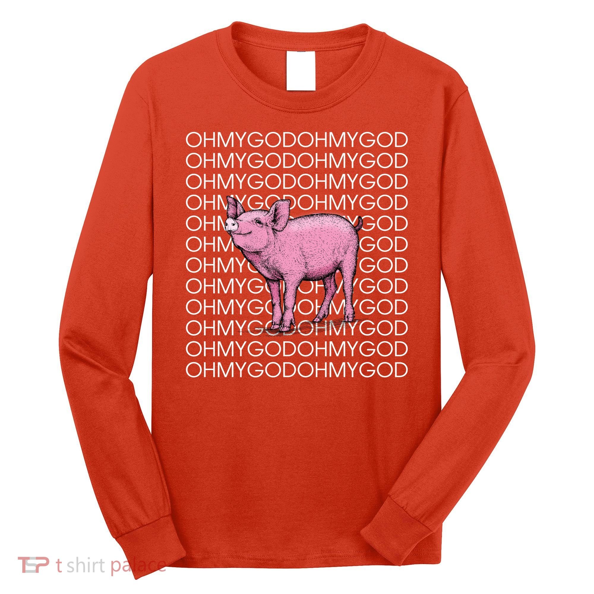 Oh My God Pig Long Sleeve Shirt