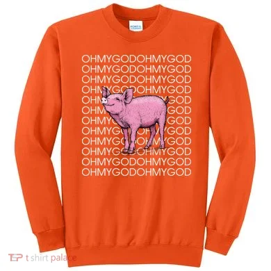 Oh My God Pig Sweatshirt