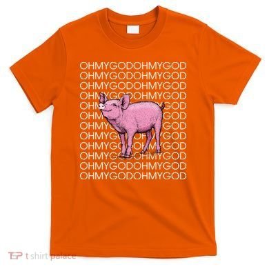 Oh My God Pig T-Shirt