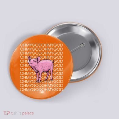 Oh My God Pig Button