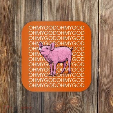 Oh My God Pig Coaster