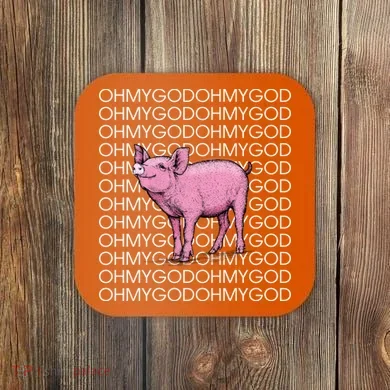 Oh My God Pig Coaster