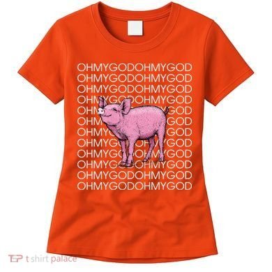 Oh My God Pig Women's T-Shirt