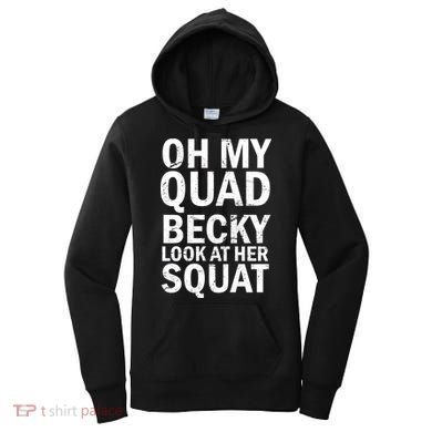 Oh My Quad Becky Look At Her Squat Women's Hoodie