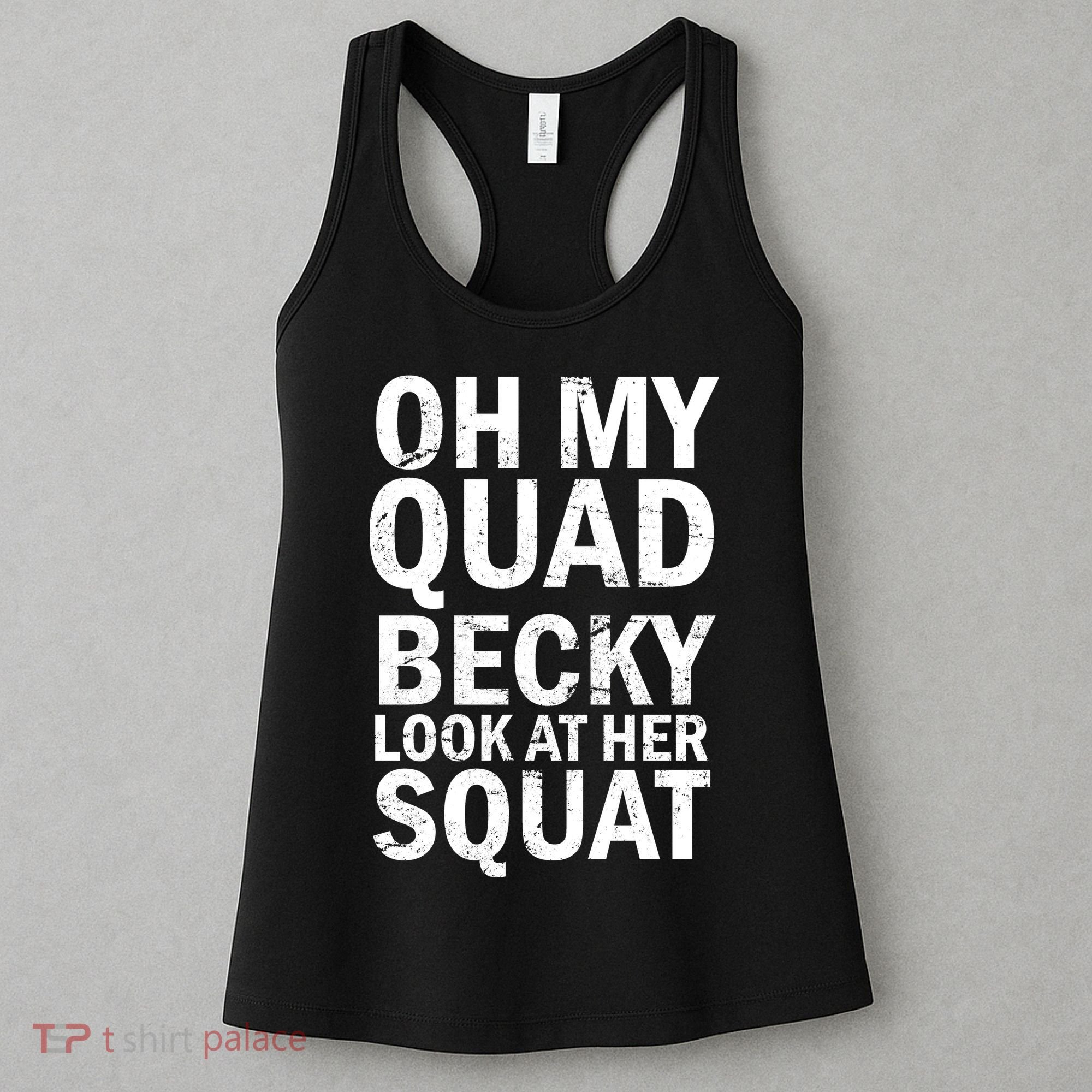 Oh My Quad Becky Look At Her Squat Women's Tank Top