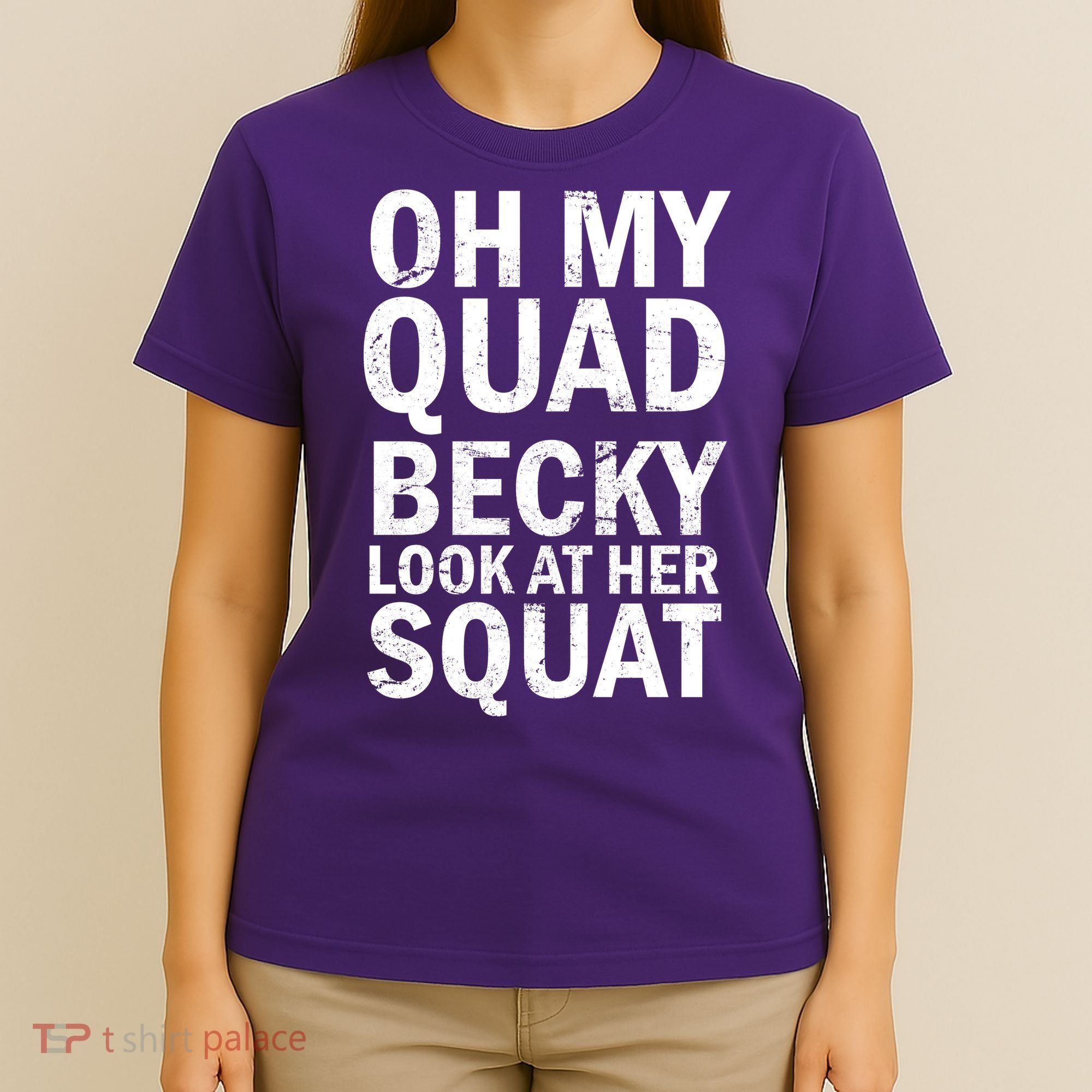 Oh My Quad Becky Look At Her Squat T-Shirt