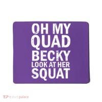Oh My Quad Becky Look At Her Squat Mousepad thumb 0