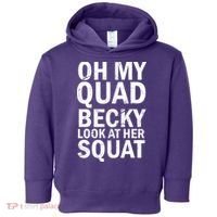Oh My Quad Becky Look At Her Squat Toddler Hoodie thumb 0