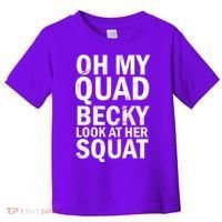 Oh My Quad Becky Look At Her Squat Toddler T-Shirt thumb 0