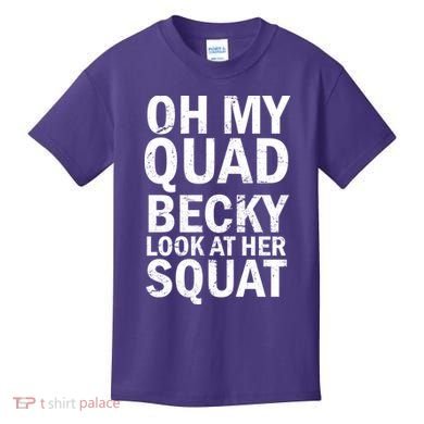 Oh My Quad Becky Look At Her Squat Kids T-Shirt