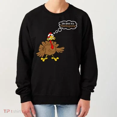 Oh Shit It's Thanksgiving Women's Sweatshirt