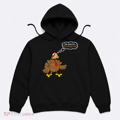 Oh Shit It's Thanksgiving Hoodie
