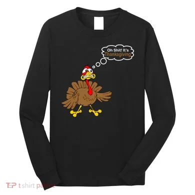 Oh Shit It's Thanksgiving Long Sleeve Shirt