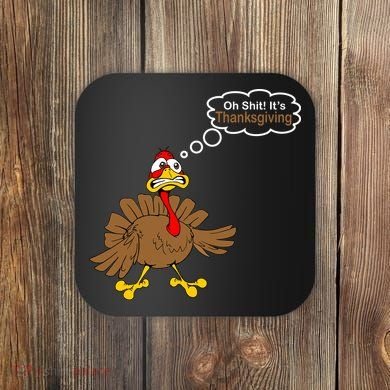 Oh Shit It's Thanksgiving Coaster