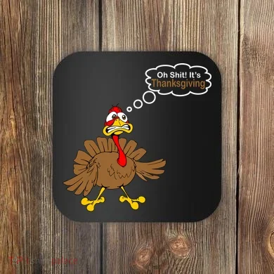 Oh Shit It's Thanksgiving Coaster