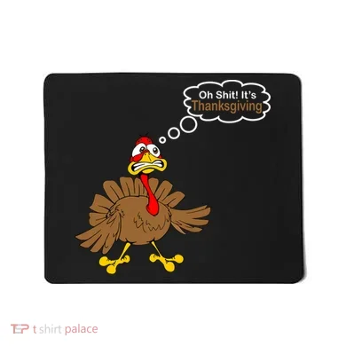 Oh Shit It's Thanksgiving Mousepad