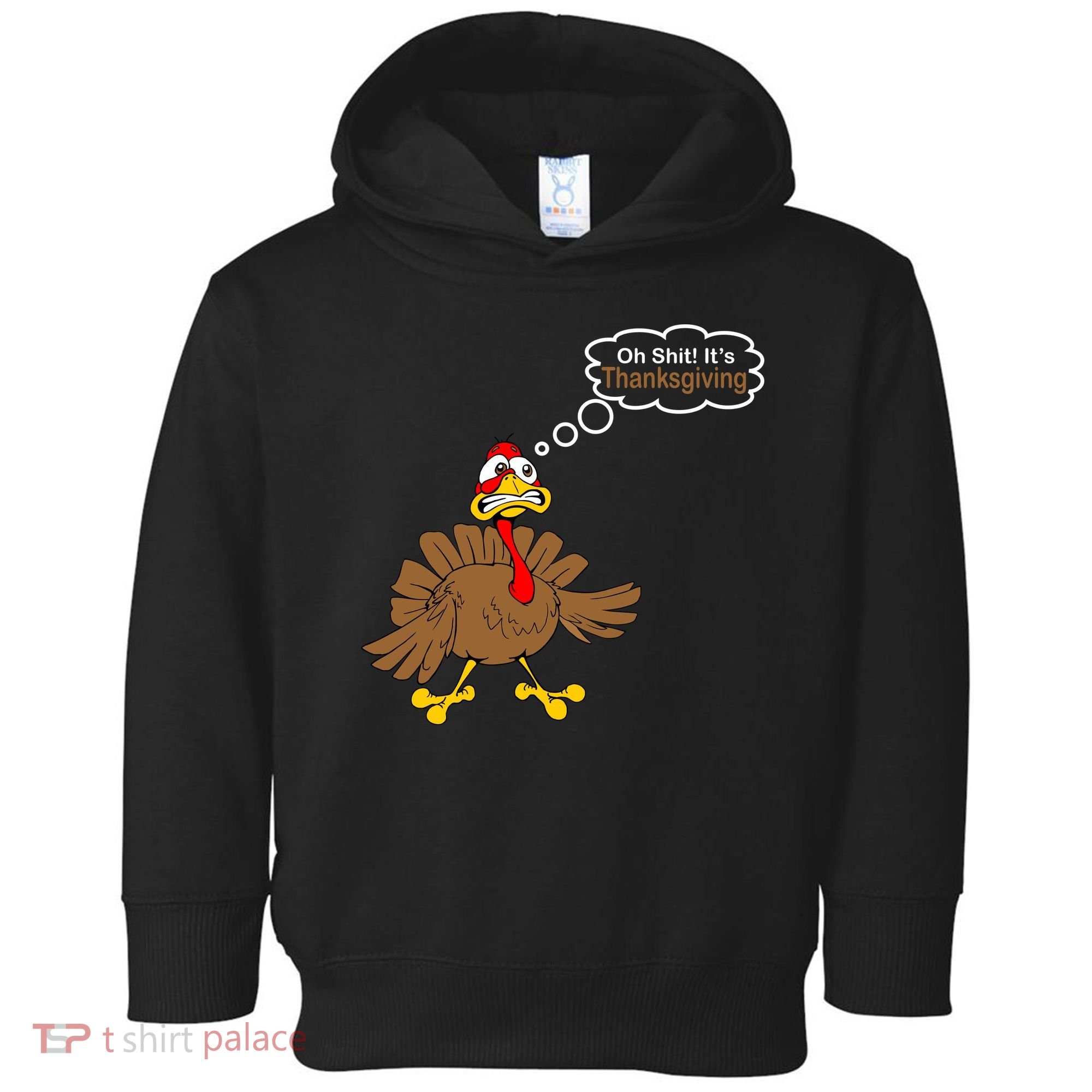 Oh Shit It's Thanksgiving Toddler Hoodie