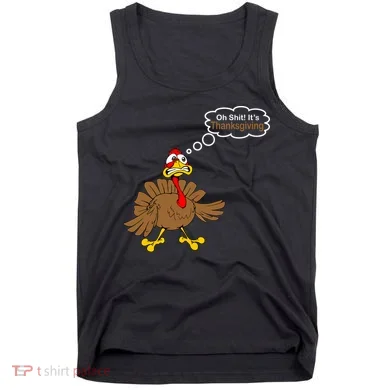 Oh Shit It's Thanksgiving Tank Top