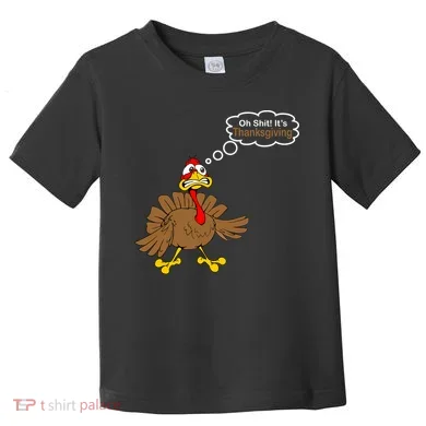 Oh Shit It's Thanksgiving Toddler T-Shirt