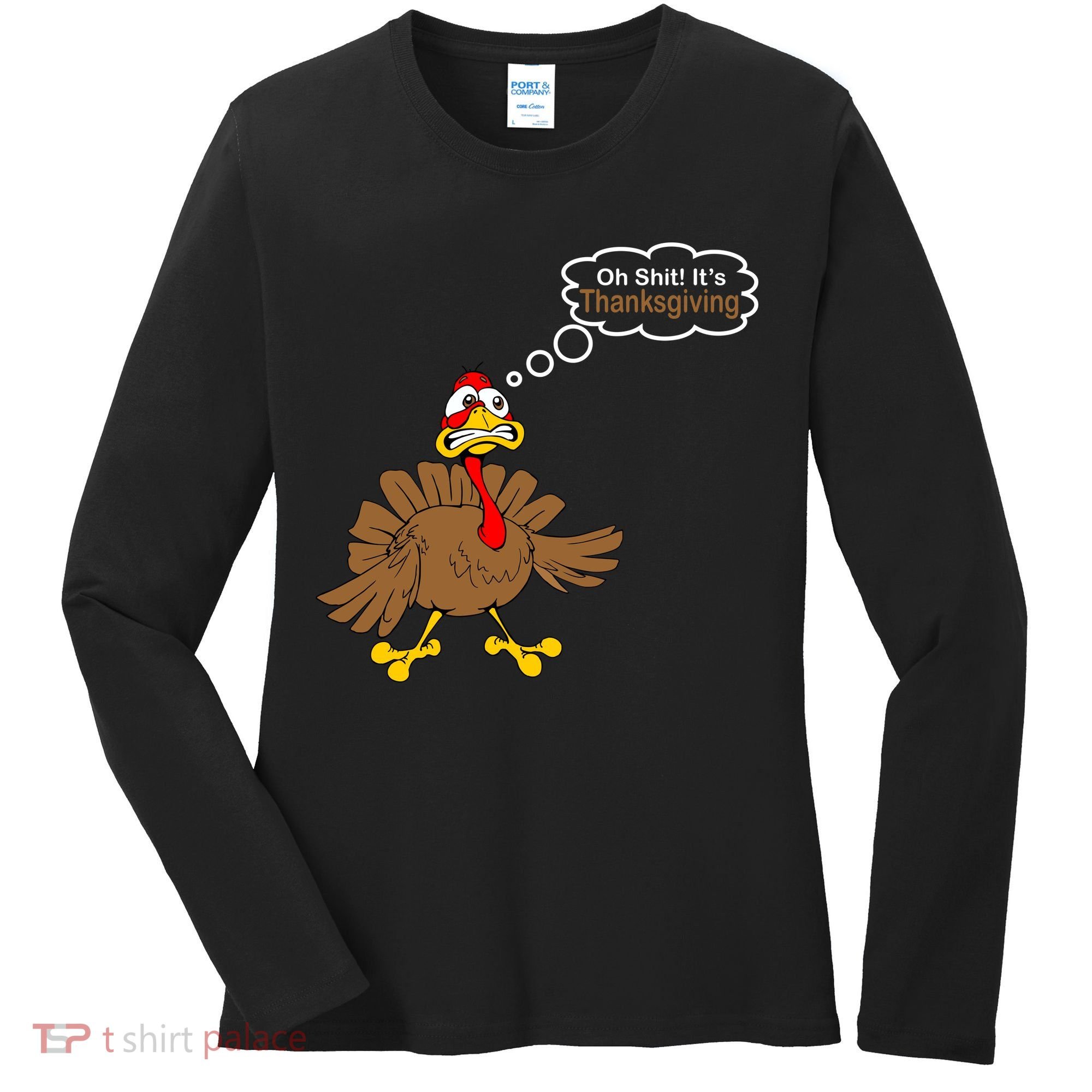 Oh Shit It's Thanksgiving Women's Long Sleeve Shirt