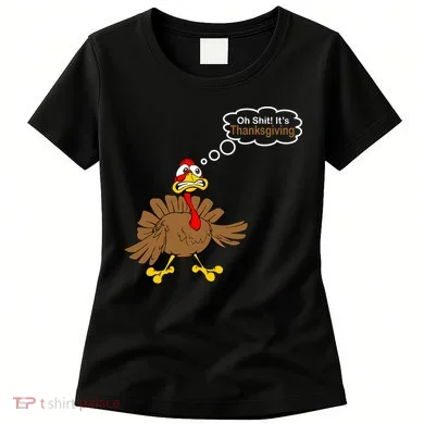 Oh Shit It's Thanksgiving Women's T-Shirt