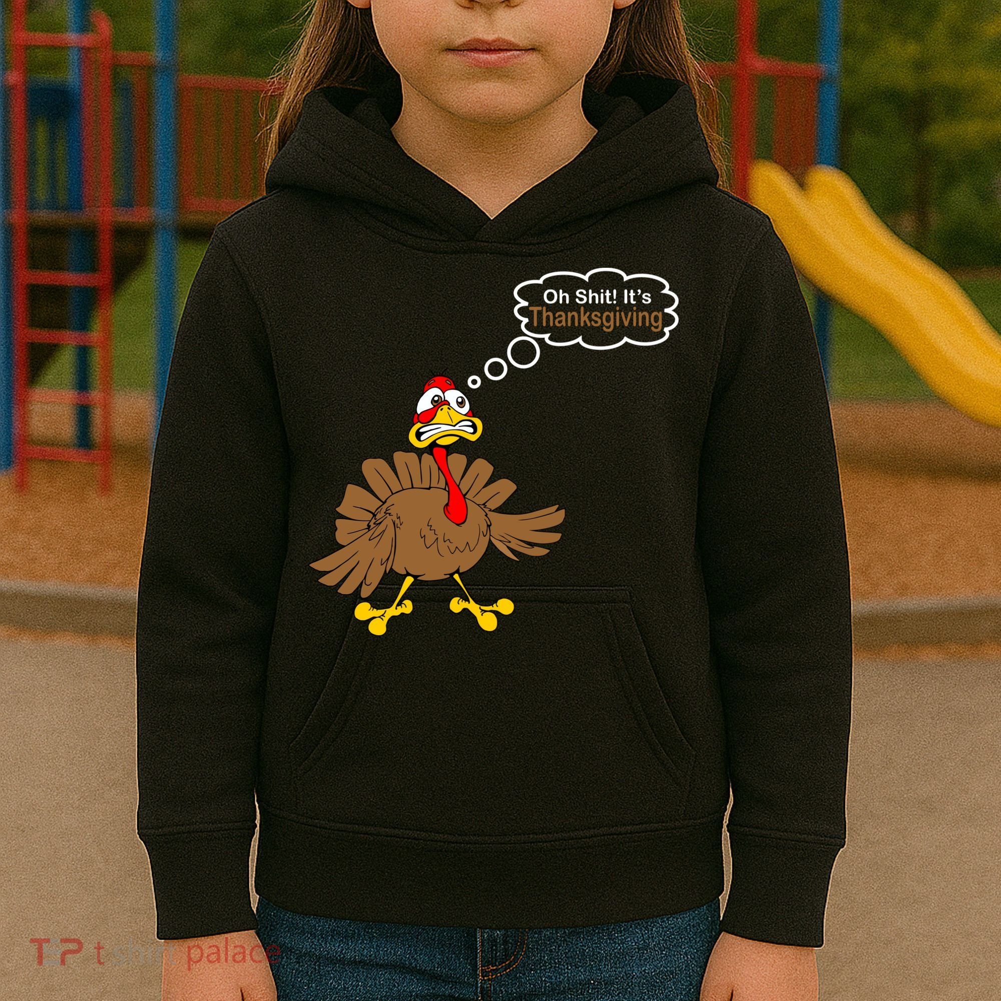 Oh Shit It's Thanksgiving Kids Hoodie