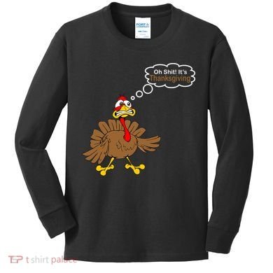 Oh Shit It's Thanksgiving Kids Long Sleeve Shirt