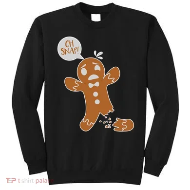 Oh Snap! Funny Gingerbread Christmas Sweatshirt