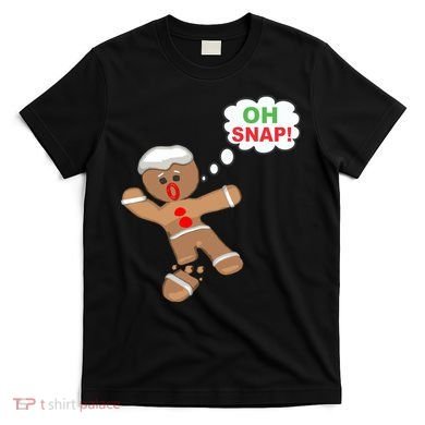 Oh Snap Gingerbread Funny Christmas Design T-Shirt