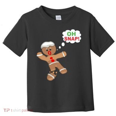 Oh Snap Gingerbread Funny Christmas Design Toddler T-Shirt